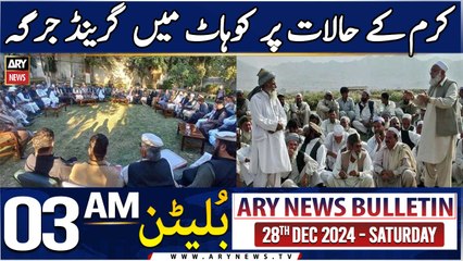 ARY News 3 AM News Bulletin  | 28th Dec 2024 | Kurram ke halat par Kohat mein Grand Jirga