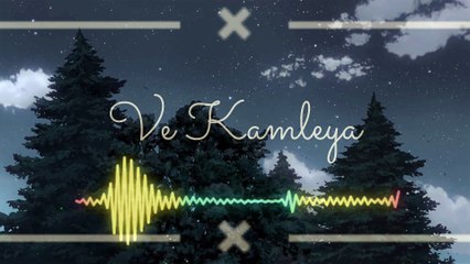Ve Kamlyea { Slowed + Reverb } full mind relax