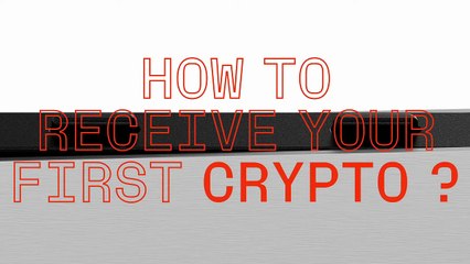 How to receive your first crypto？