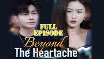 Beyond The Heartache Full Drama