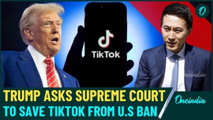 Trump Pushes Supreme Court to Block TikTok Ban: Will ByteDance Be Forced to Sell or Face Shutdown?