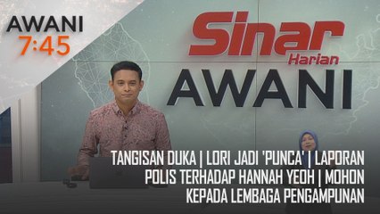 AWANI 7:45 [28/12/2024] – Tangisan duka | Lori jadi 'punca' | Laporan polis terhadap Hannah Yeoh