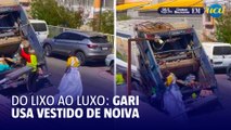 Gari usa vestido de noiva durante coleta de lixo