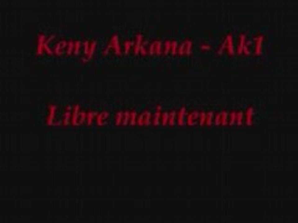 Keny Arkana Ft Ak1 - Libre maintenant