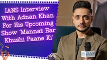 IANS Interview With Adnan Khan For His Upcoming Show “Mannat Har Khushi Paane Ki”