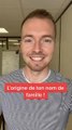 L’origine de son nom de famille