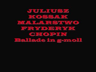 JULIUSZ KOSSAK & FRYDERYK CHOPIN.