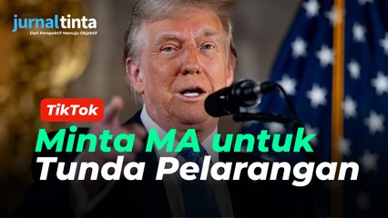 Donald Trump Meminta Mahkamah Agung untuk Menunda Pelarangan TikTok Beroperasi