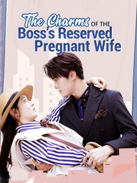 The Charms Of The Boss's Reserved Pregnant Wife 💕 Completed Short Drama