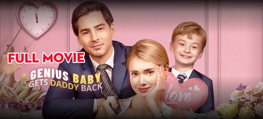 Genius Baby Gets Daddy Back Full Movie