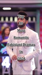 Top 10 Most Romantic Pakistani Dramas in 2024