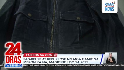 Pag-reuse at repurpose ng mga gamit na meron ka na, magiging uso sa 2025 | 24 Oras Weekend