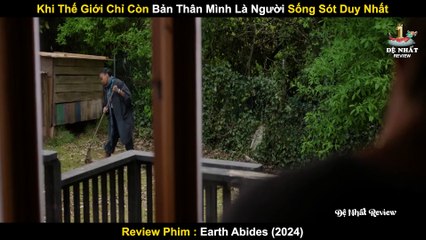 Khi Thế Giới Chỉ Còn Bản Thân Mình Là Người Sống Sót Duy Nhất _ Review Phim_ Earth Abides (2024)