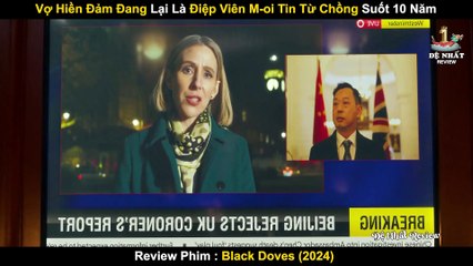 Vợ Hiền _Dam Dang_ Lại Là Điệp Viên Săn Tin Từ Chồng Suốt 10 Năm _ Review Phim_ Black Doves (2024)