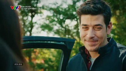 TỐT HƠN CÙNG NHAU - TẬP 21 - VTV3 THUYẾT MINH - PHIM THỔ NHĨ KỲ - TOT HON CUNG NHAU