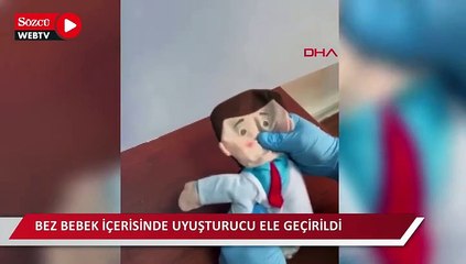 Bez bebek içerisinde uyuşturucu ele geçirildi
