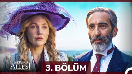 Şakir Paşa Ailesi: Mucizeler ve Skandallar 3. Bölüm