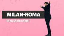 Milan-Roma 1-1, le reazioni social