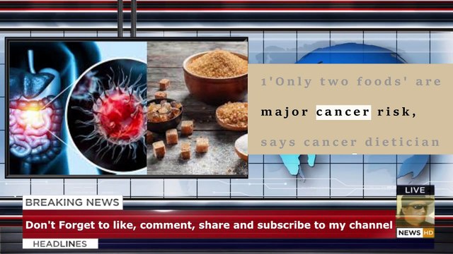 'Only two foods' are major cancer risk, says cancer dietician — sugar is not one of them