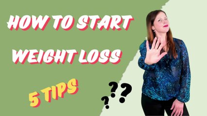 5 tips on HOW TO START your WEIGHT LOSS journey