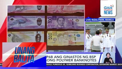 COA - Halos P6-B ang ginastos ng BSP para sa bagong polymer banknotes | Unang Balita