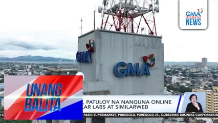 GMA Network, patuloy na nanguna online ayon sa Tubular Labs at Similarweb | Unang Balita