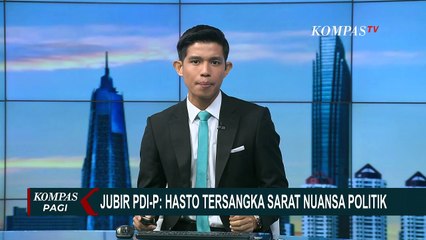 Hasto Tersangka KPK di Kasus Suap Harun Masiku, Jubir PDIP: Sarat Nuansa Politik