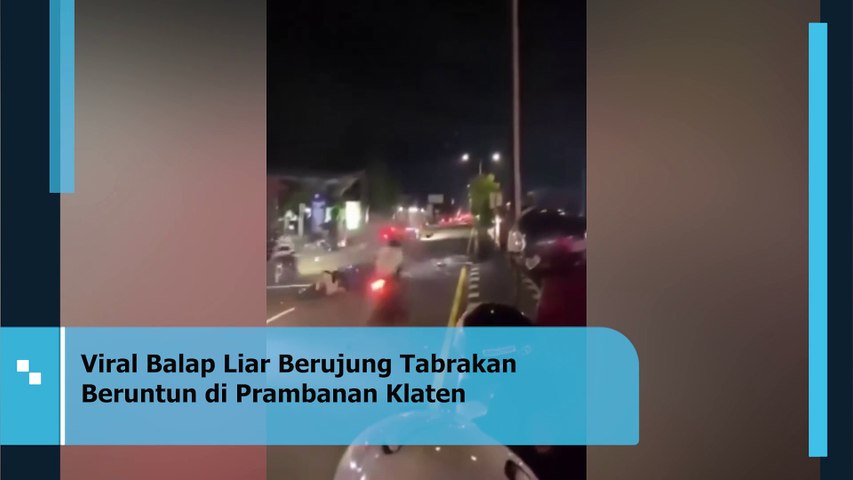 Viral Balap Liar Berujung Tabrakan Beruntun di Prambanan Klaten