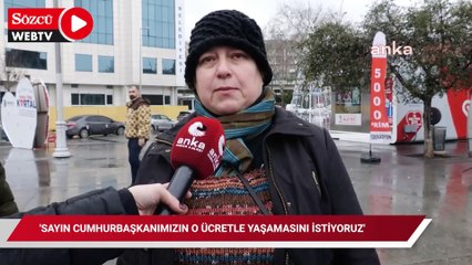 'Verdiği asgari ücretten memnunsa sayın Cumhurbaşkanımızın o ücretle yaşamasını istiyoruz..."