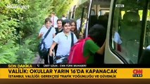 İstanbul Valiliği: Yarın okullar saat 16.00'da kapanacak