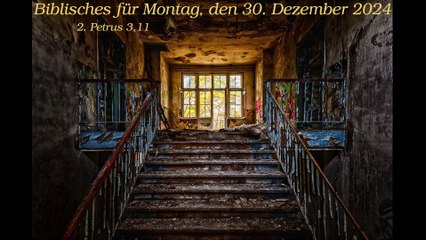Biblisches für Montag, den 30. Dezember 2024, zu 2. Petrus 3,11