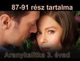 Aranykalitka 3 évad 87-91 rész tartalma