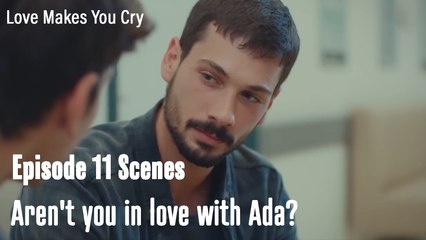Arent't You İn Love With Ada ? - Love Makes You Cry