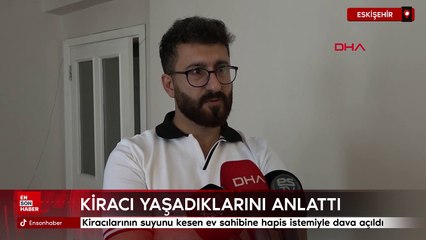 Eskişehir'de kiracılarının suyunu kesen ev sahibine hapis istemiyle dava açıldı