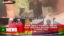 IPOB Lawyer Petitions Soludo Over Unknown Gunmen Attack In Ihiala, Oba