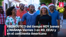 Clima en República Dominicana: Pronóstico del Tiempo de HOY jueves 2 y Mañana viernes 3 de enero 2025