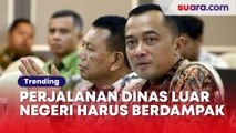 Bukan Cuma Hemat, Perjalanan Dinas Luar Negeri Harus Berdampak