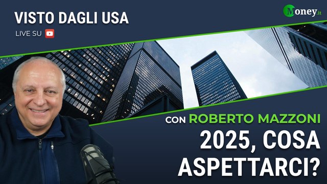 2025, COSA ASPETTARSI? - ROBERTO MAZZONI - Visto Dagli Usa