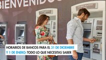 Horarios de bancos para el 31 de diciembre y 1 de enero: Todo lo que necesitas saber