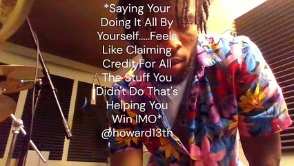 "*Saying Your Doing It All By Yourself.....Feels Like Claiming Credit For All The Stuff You Didn't Do That's Helping You Win IMO*" 07/29/2022