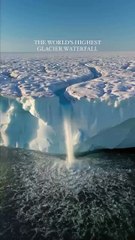 The highest glacial waterfall in the world.