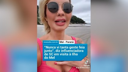 Comentário infeliz: Influenciadora diz “nunca vi tanta gente feia” na Ilha do Mel