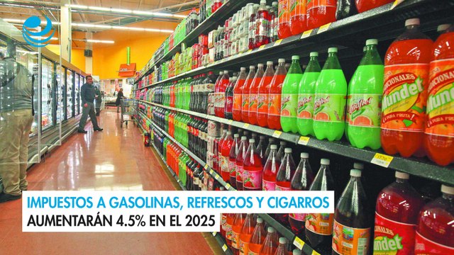 Impuestos a gasolinas, refrescos y cigarros aumentarán 4.5% en el 2025