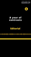 Editorial | A year of contrasts