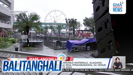 Mga armas, gadgets, flammable materials, alagang hayop at vape kabilang sa mga ipinagbabawal sa venue ng Kapuso Countdown to 2025 | Balitanghali