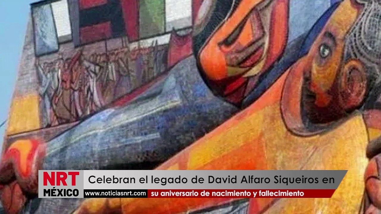Celebran el legado de David Alfaro Siqueiros en su aniversario de nacimiento y fallecimiento