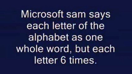 Microsoft Sam speaks the alphabet as one word 6x normal