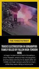 Tragic Electrocution in Gorakhpur: Family Killed by Fallen High-Tension Wire