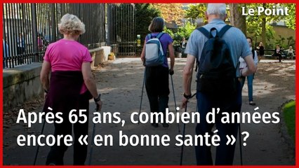 Après 65 ans, combien d’années encore « en bonne santé » ?