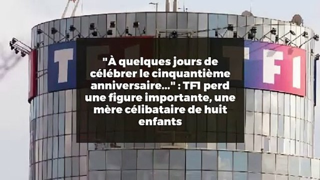 À quelques jours de célébrer le cinquantième anniversaire... : TF1 perd une figure importante, une mère célibataire de huit enfants